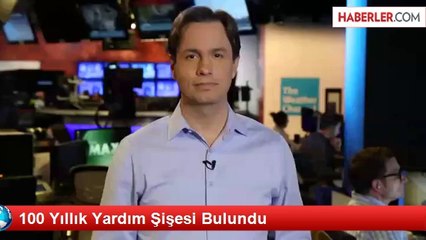 100 Yıllık Yardım Şişesi Bulundu