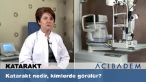 Katarakt nedir kimlerde görülür ?