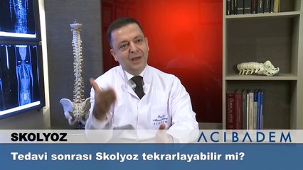Tedavi sonrası Skolyoz tekrarlayabilir mi?