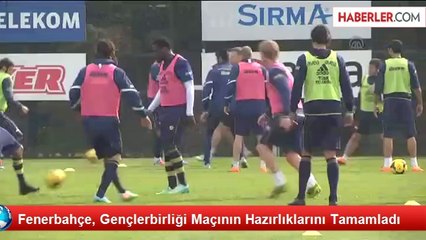 Fenerbahçe, Gençlerbirliği Maçının Hazırlıklarını Tamamladı
