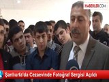 Şanlıurfa'da Cezaevinde Fotoğraf Sergisi Açıldı