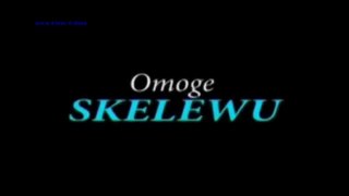 OMOGE SKELEWU - 1