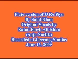 O re piya - Bansuri version - Sahil - original by Rahat Fateh Ali Khan