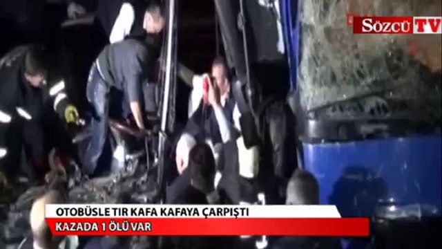 Otobüsle tır kafa kafaya çarpıştı
