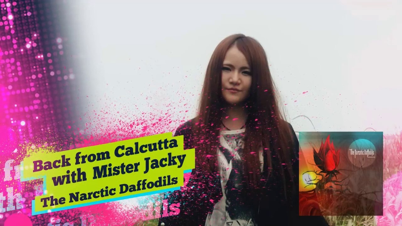 Video News Spin-off#19 The Narcotic Daffodils"Back from Calcutta with...Mister Jacky"
