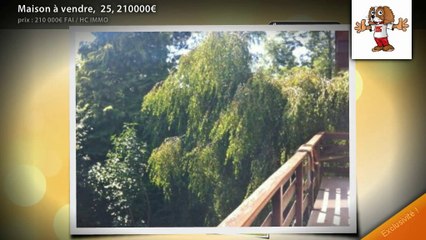 Maison à vendre,  25, 210000€