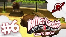 Roller Coaster tycoon 3 | Let's Play #6: Lions's Show [FR]