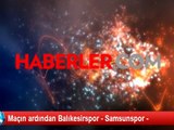 Maçın ardından Balıkesirspor - Samsunspor -