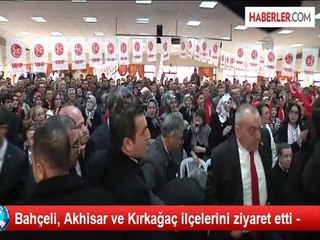 Bahçeli, Akhisar ve Kırkağaç ilçelerini ziyaret etti -
