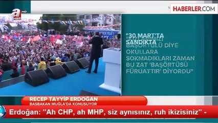 Erdoğan: ''Ah CHP, ah MHP, siz aynısınız, ruh ikizisiniz'' -