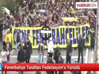 Fenerbahçe Taraftarı Federasyon'a Yürüdü