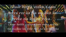 Movie: Ragini MMS2 Song: Chaar Bottle Vodka(lyrics) Singer: Yo Yo Honey Singh Music: Yo Yo Honey Singh
