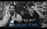 Ep. 13 The Wind Rises- Cinema Under the Influence