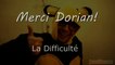 Merci Dorian - [R&D] Merci Dorian - La difficulté