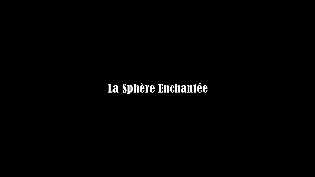 LA SPHÈRE ENCHANTÉE