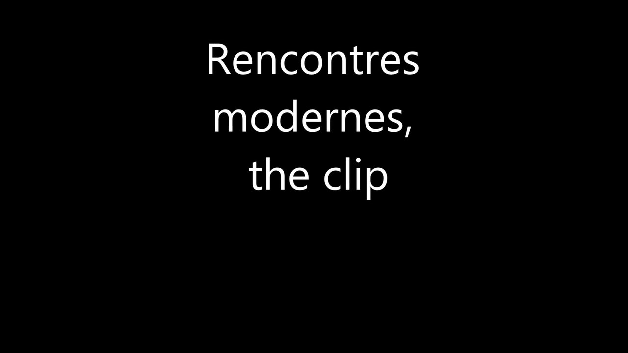 Rencontres modernes, the clip