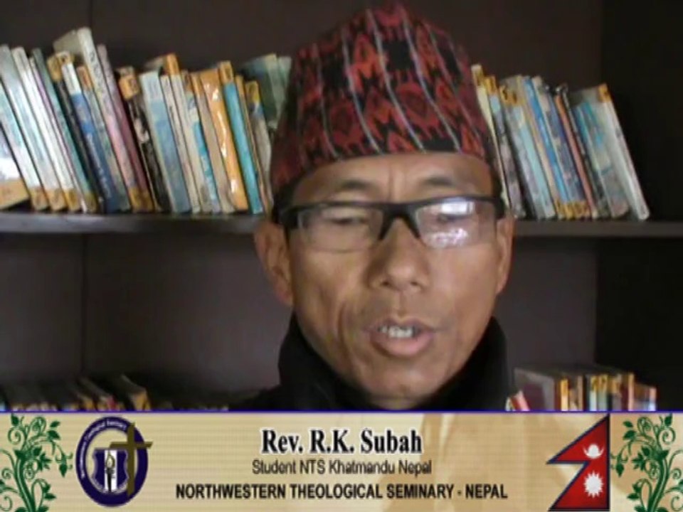 R K Subah comments for Northwestern Theological Seminary - Nepal – Recorded by Bishop.Dr.Jefferson Tasleem Ghauri www.reachtovision.com