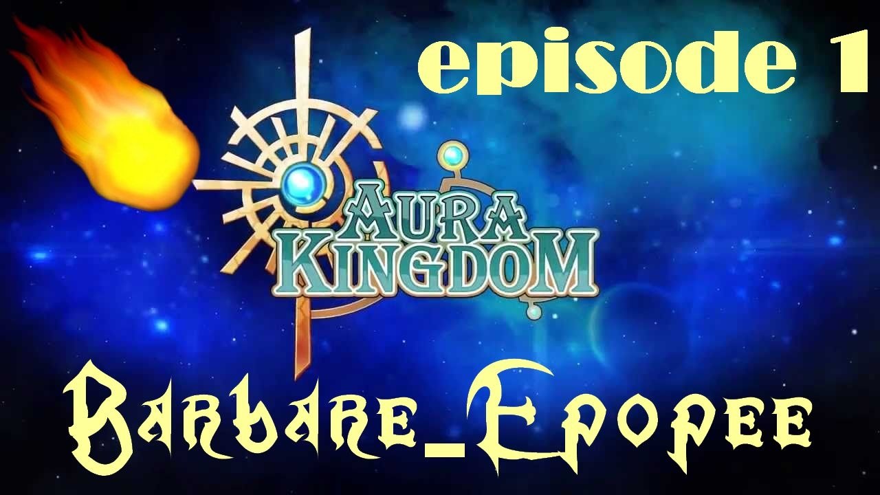 [Barbare-épopée]Aura Kingdom parti1 Pyro-Barbar en puissance