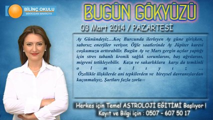 ASLAN Burcu, 03 Mart 2014, GÜNLÜK Astroloji Yorumu- Astrolog DEMET BALTACI - Bilinç Okulu