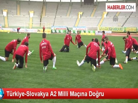 Türkiye-Slovakya A2 Milli Maçına Doğru