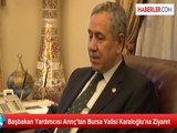 Başbakan Yardımcısı Arınç'tan Bursa Valisi Karaloğlu'na Ziyaret