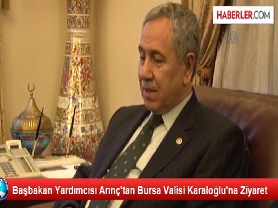 Başbakan Yardımcısı Arınç'tan Bursa Valisi Karaloğlu'na Ziyaret