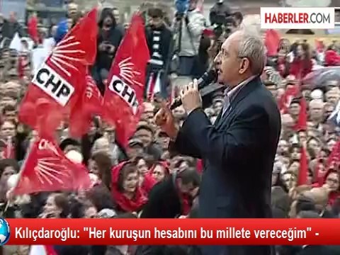 Kılıçdaroğlu: Her kuruşun hesabını bu millete vereceğim -