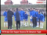 FIFA'dan İzni Kapan Kosova İlk İdmanını Yaptı