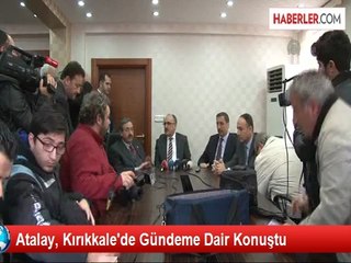 Atalay, Kırıkkale'de Gündeme Dair Konuştu