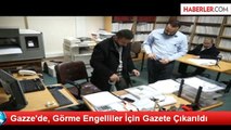 Gazze'de, Görme Engelliler İçin Gazete Çıkarıldı