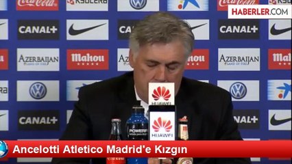 Ancelotti Atletico Madrid'e Kızgın