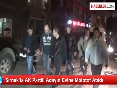 Şırnak'ta AK Partili Adayın Evine Molotof Atıldı