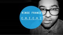 C.H.I.C.H.I - Rinse France DJ Set