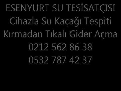 Esenyurt Su Tesisatçısı Ustaları Su Kaçağı Bulma ve Tıkanıklık Açma İçin Esnyrt