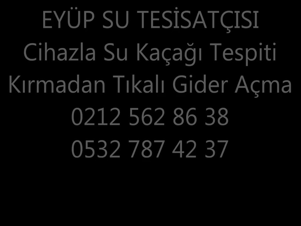 Eyüp Su Tesisatçısı Hizmetleri Eyp Su Kaçağı Tespiti Kırmadan Tıkanıklık Açma