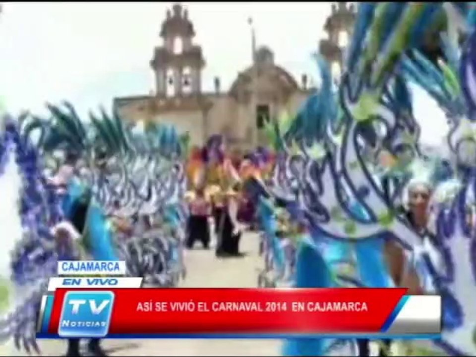 Cajamarca: Así se vivió el Carnaval 2014 03 03 14