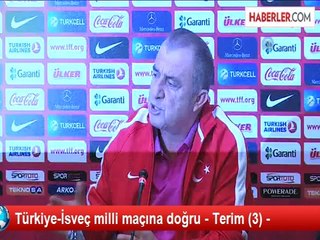 Türkiye-İsveç milli maçına doğru - Terim (3) -