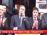 Orman ve Su İşleri Bakanı Eroğlu, Gölpazarı'nda -