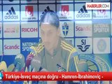 Türkiye-İsveç maçına doğru - Hamren-İbrahimoviç -