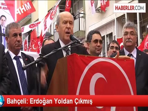 Bahçeli: Erdoğan Yoldan Çıkmış