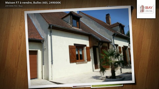 Maison F7 à vendre, Bulles (60), 249000€