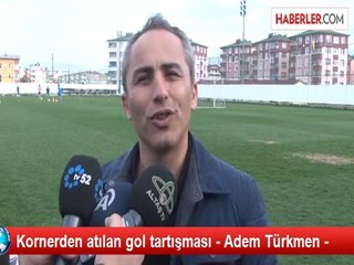 Kornerden atılan gol tartışması - Adem Türkmen -