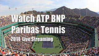 watch 2014 BNP Paribas Tennis third round live online