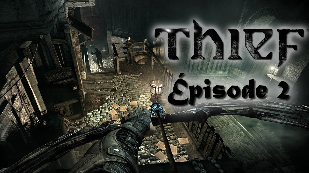 | Let's play | Thief | Épisode 2/3 | PC |