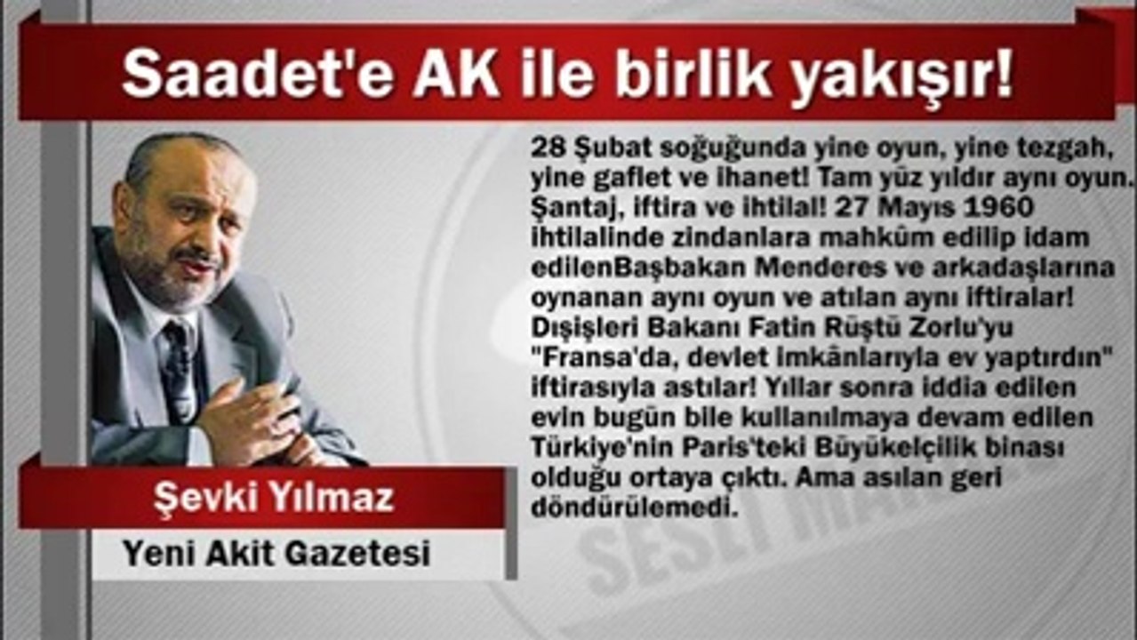 Şevki Yılmaz: Saadet’e AK ile Birlik Yakışır! VİDEO İZLE - www.olay53.com