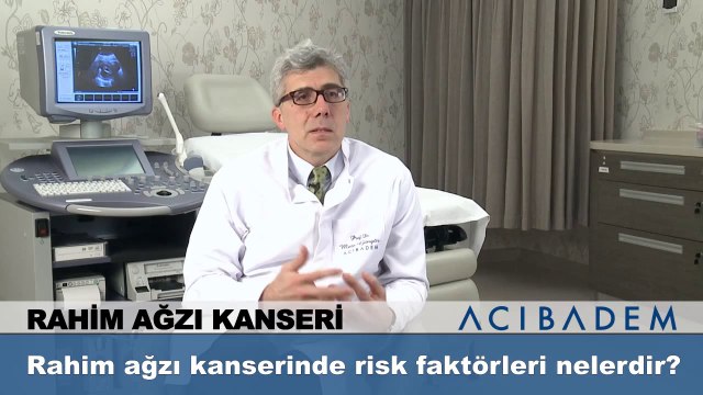 Rahim ağzı kanserinde risk faktörleri nelerdir ?
