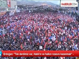 Erdoğan: ''Tek derdimiz var, Hakk'ın ve halkın rızasını kazanmak" -