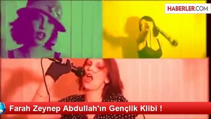 Farah Zeynep Abdullah'ın Gençlik Klibi !