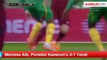 Meireles Attı, Portekiz Kamerun'u 5-1 Yendi