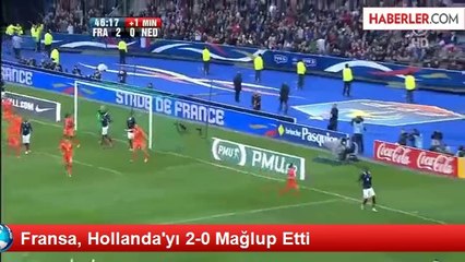 Fransa, Hollanda'yı 2-0 Mağlup Etti